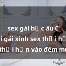 sex gái bắc âu Cặp đôi gái xinh sex thổi hồn vào đêm muộn