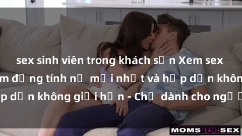 sex sinh viên trong khách sạn Xem sex vietsub: Các bộ phim đồng tính nữ mới nhất và hấp dẫn không giới hạn - Chỉ dành cho người trên tuổi.