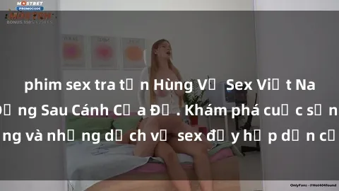 phim sex tra tấn Hùng Vỹ Sex Việt Nam: Những Bí Mật Đằng Sau Cánh Cửa Đỏ. Khám phá cuộc sống và những dịch vụ sex đầy hấp dẫn của người Việt Nam.