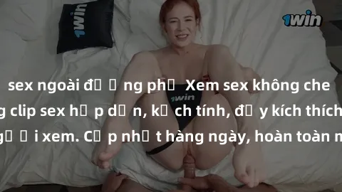 sex ngoài đường phố Xem sex không che miễn phí - Những clip sex hấp dẫn, kịch tính, đầy kích thích cho người xem. Cập nhật hàng ngày, hoàn toàn miễn phí, độ phân giải cao.
