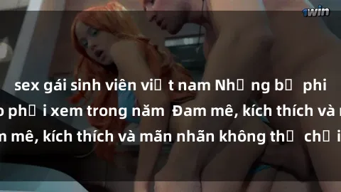sex gái sinh viên việt nam Những bộ phim sex jav đỉnh cao phải xem trong năm  Đam mê, kích thích và mãn nhãn không thể chối từ!