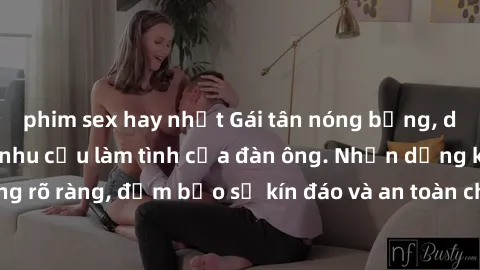 phim sex hay nhất Gái tân nóng bỏng, dâm đãng thỏa mãn nhu cầu làm tình của đàn ông. Nhận dạng không rõ ràng, đảm bảo sự kín đáo và an toàn cho trải nghiệm tuyệt vời.