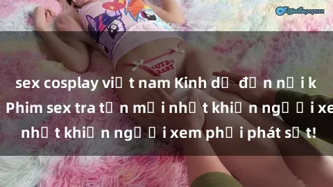 sex cosplay việt nam Kinh dị đến nỗi không thể tin nổi: Phim sex tra tấn mới nhất khiến người xem phải phát sốt!