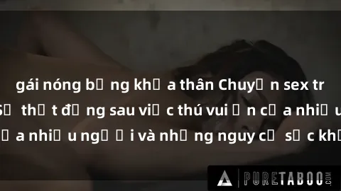 gái nóng bỏng khỏa thân Chuyện sex trong nhà vệ sinh: Sự thật đằng sau việc thú vui ẩn của nhiều người và những nguy cơ sức khỏe cần lưu ý