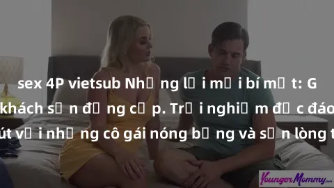sex 4P vietsub Những lời mời bí mật: Gái Việt làm tình ở khách sạn đẳng cấp. Trải nghiệm độc đáo và cuốn hút với những cô gái nóng bỏng và sẵn lòng thỏa mãn mọi nhu cầu của bạn.