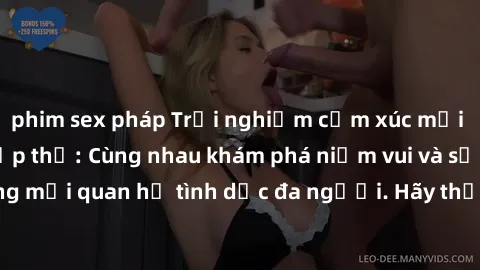 phim sex pháp Trải nghiệm cảm xúc mới mẻ với làm tình tập thể: Cùng nhau khám phá niềm vui và sự mãnh liệt trong mối quan hệ tình dục đa người. Hãy thử ngay để biết cảm giác thú vị này!