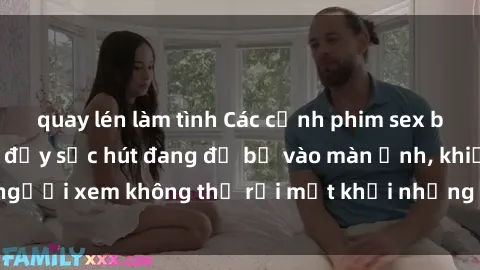 quay lén làm tình Các cảnh phim sex bukkake hấp dẫn và đầy sức hút đang đổ bộ vào màn ảnh, khiến người xem không thể rời mắt khỏi những cảnh quay đầy kích thích.