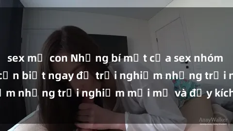 sex mẹ con Những bí mật của sex nhóm không che mà bạn cần biết ngay để trải nghiệm những trải nghiệm mới mẻ và đầy kích thích.