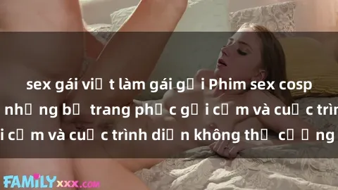 sex gái việt làm gái gọi Phim sex cosplay: Giấc mơ  cùng những bộ trang phục gợi cảm và cuộc trình diễn không thể cưỡng lại!