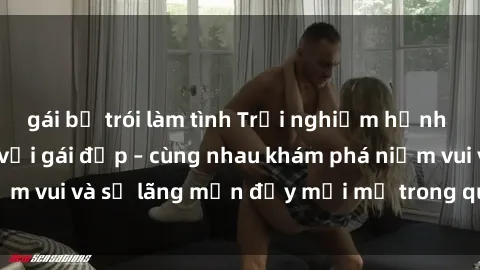 gái bị trói làm tình Trải nghiệm hạnh phúc khi làm tình với gái đẹp – cùng nhau khám phá niềm vui và sự lãng mạn đầy mới mẻ trong quan hệ của bạn.