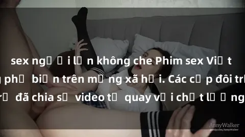 sex người lớn không che Phim sex Việt Nam HD ngày càng phổ biến trên mạng xã hội. Các cặp đôi trẻ đã chia sẻ video tự quay với chất lượng sắc nét, gợi cảm.