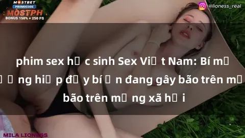 phim sex học sinh Sex Việt Nam: Bí mật về vụ cưỡng hiếp đầy bí ẩn đang gây bão trên mạng xã hội