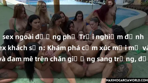 sex ngoài đường phố Trải nghiệm đỉnh cao tình yêu tại sex khách sạn: Khám phá cảm xúc mới mẻ và đam mê trên chăn giường sang trọng, độc đáo, không giới hạn.