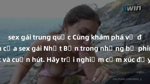 sex gái trung quốc Cùng khám phá vẻ đẹp và sức gợi cảm của sex gái Nhật Bản trong những bộ phim đầy nghệ thuật và cuốn hút. Hãy trải nghiệm cảm xúc đầy mới mẻ và sống động từ những cảnh quay tinh tế v