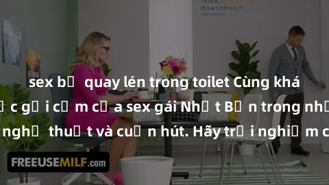 sex bị quay lén trong toilet Cùng khám phá vẻ đẹp và sức gợi cảm của sex gái Nhật Bản trong những bộ phim đầy nghệ thuật và cuốn hút. Hãy trải nghiệm cảm xúc đầy mới mẻ và sống động từ những cảnh quay
