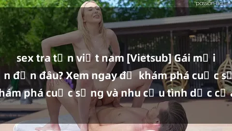 sex tra tấn việt nam [Vietsub] Gái mại dâm châu Á hấp dẫn đến đâu? Xem ngay để khám phá cuộc sống và nhu cầu tình dục của họ!