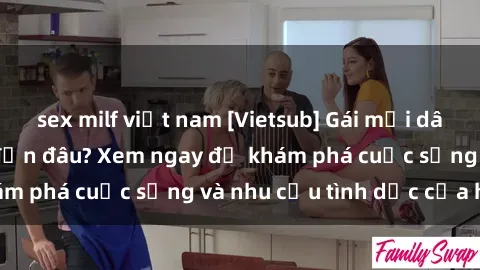 sex milf việt nam [Vietsub] Gái mại dâm châu Á hấp dẫn đến đâu? Xem ngay để khám phá cuộc sống và nhu cầu tình dục của họ!