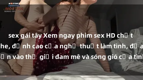 sex gái tây Xem ngay phim sex HD chất lượng cao không che, đỉnh cao của nghệ thuật làm tình, đưa bạn vào thế giới đam mê và sóng gió của tình yêu không giới hạn.
