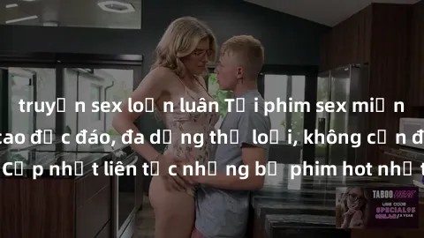truyện sex loạn luân Tải phim sex miễn phí chất lượng cao độc đáo, đa dạng thể loại, không cần đăng ký tài khoản. Cập nhật liên tục những bộ phim hot nhất trên thị trường. Sự lựa chọn hàng đầu cho ngư